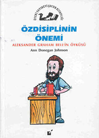 Özdisiplinin Önemi - Alexander Graham Bell`in Öyküsü - Öteki Yayınevi