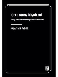 Özel Borç İlişkileri Satış, Eser, Vekâalet Ve Bağışlama Sözleşmeleri - Gazi Kitabevi