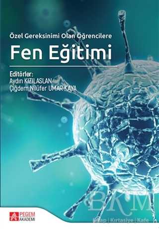 Özel Gereksinimi Olan Öğrencilere Fen Eğitimi - Pegem Akademi Yayıncılık