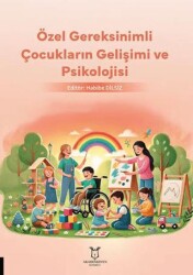 Özel Gereksinimli Çocukların Gelişimi ve Psikolojisi - Akademisyen Kitabevi