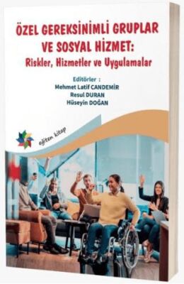 Özel Gereksinimli Gruplar ve Sosyal Hizmet : ``Riskler, Hizmetler ve Uygulamalar`` - 1