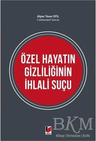 Özel Hayatın Gizliliğinin İhlali Suçu - Adalet Yayınevi
