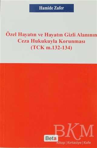 Özel Hayatın ve Hayatın Gizli Alanının Ceza Hukukuyla Korunması - Beta Yayınevi
