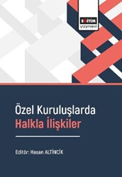 Özel Kuruluşlarda Halkla İlişkiler - Eğitim Yayınevi - Bilimsel Eserler