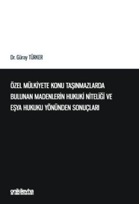 Özel Mülkiyete Konu Taşınmazlarda Bulunan Madenlerin Hukuki Niteliği ve Eşya Hukuku Yönünden Sonuçla - 1