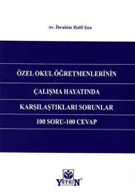 Özel Okul Öğretmenlerinin Çalışma Hayatında Karşılaştıkları Sorunlar 100 Soru - 100 Cevap - 1