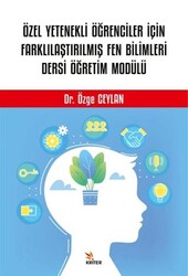 Özel Yetenekli Öğrenciler İçin Farklılaştırılmış Fen Bilimleri Dersi Öğretim Modülü - Kriter Yayınları
