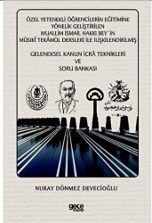 Özel Yetenekli Öğrencilerin Eğitimine Yönelik Geliştirilen Muallim İsmail Hakkı Bey`in Musıki Tekamül Dersleri ile İlişkilendirilmiş Geleneksel Kanun İcra Teknikleri ve Soru Bankası - Gece Kitaplığı