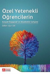 Özel Yetenekli Öğrencilerin Sosyal Duygusal ve Akademik Gelişimi - Pegem Akademi Yayıncılık