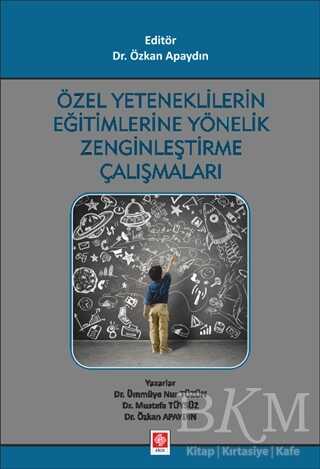 Özel Yeteneklilerin Eğitimlerine Yönelik Zenginleştirme Çalışmaları - Ekin Basım Yayın
