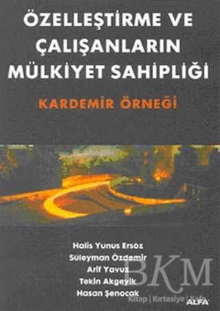Özelleştirme ve Çalışanların Mülkiyet Sahipliği Kardemir Örneği - Alfa Yayınları