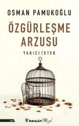 Özgürleşme Arzusu Yakıcı İstek - İnkılap Kitabevi