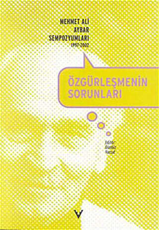 Özgürleşmenin Sorunları Mehmet Ali Aybar Sempozyumları 1997-2002 - Tarih Vakfı Yurt Yayınları