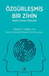 Özgürleşmiş Bir Zihin Önemli Olana Yönelmek - Terapi Kitap