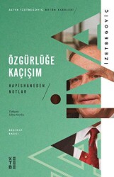 Özgürlüğe Kaçışım - Hapishaneden Notlar - Ketebe Yayınları