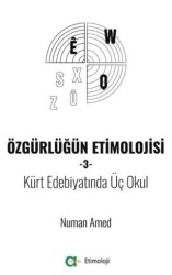Özgürlüğün Etimolojisi-3 - Kürt Edebiyatında Üç Okul - Aram Yayınları