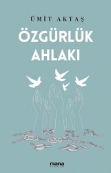 Özgürlük Ahlakı - Mana Yayınları