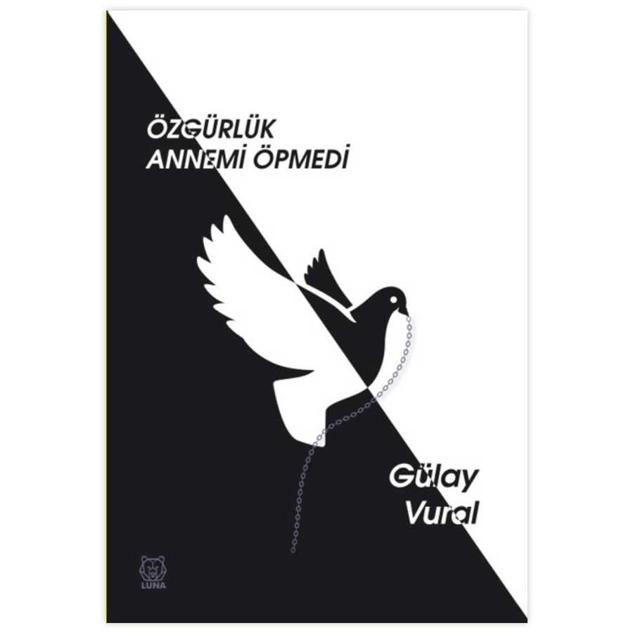 Özgürlük Annemi Öpmedi - Luna Yayınları