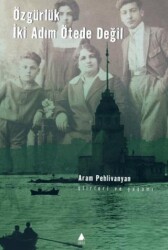 Özgürlük İki Adım Ötede Değil - Aras Yayıncılık