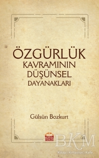 Özgürlük Kavramının Düşünsel Dayanakları - Nobel Bilimsel Eserler