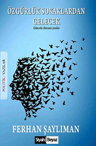 Özgürlük Sokaklardan Gelecek - Siyah Beyaz Yayınları