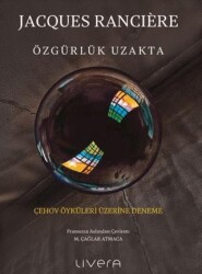 Özgürlük Uzakta: Çehov Öyküleri Üzerine Deneme - Livera Yayınevi
