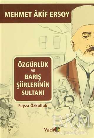Özgürlük ve Barış Şiirlerinin Sultanı Mehmet Akif Ersoy