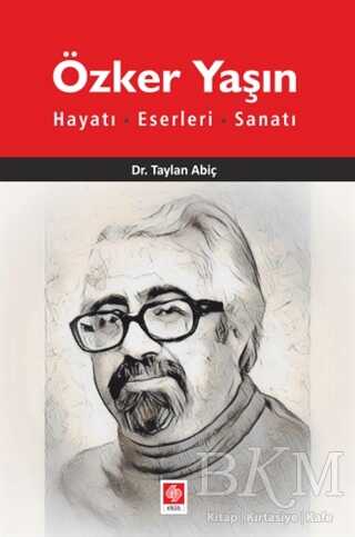 Özker Yaşın Hayatı, Eserleri, Sanatı - Ekin Basım Yayın
