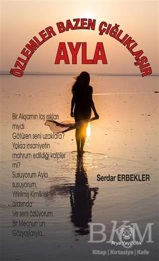 Özlemler Bazen Çığlıklaşır - Ayla - Arya Yayıncılık