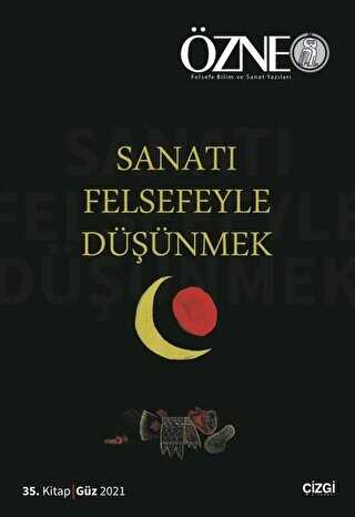Özne 35. Kitap - Sanatı Felsefeyle Düşünmek - Çizgi Kitabevi Yayınları