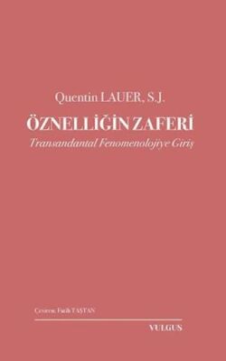 Öznelliğin Zaferi: Transandantal Fenomenolojiye Giriş - 1
