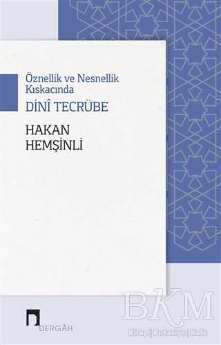 Öznellik ve Nesnellik Kıskacında Dini Tecrübe - 1