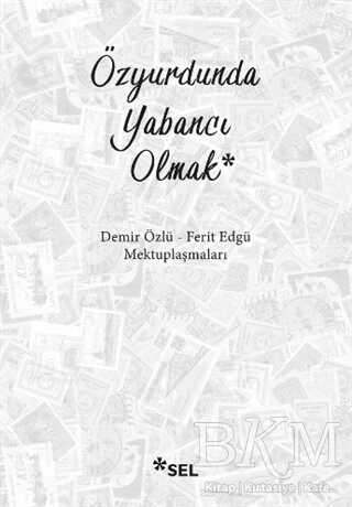 Özyurdunda Yabancı Olmak - Sel Yayıncılık