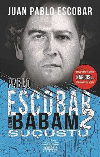 Pablo Escobar Benim Babam 2 - Suçüstü - Nemesis Kitap