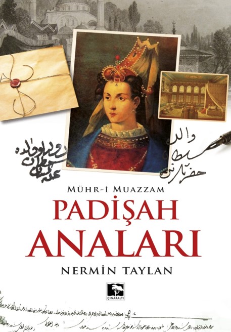 Padişah Anaları - Mühr-i Muazzam - Çınaraltı Yayınları
