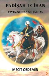 Padişah-ı Cihan Yavuz Sultan Selim Han - Cinius Yayınları