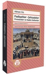 Padişahlar - Şehzadeler Prensesler ve Kadın Sultanlar - Büyüyen Ay Yayınları