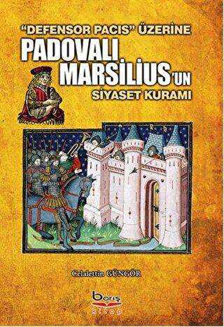Padovalı Marsilius`un Siyaset Kuramı - Barış Kitap