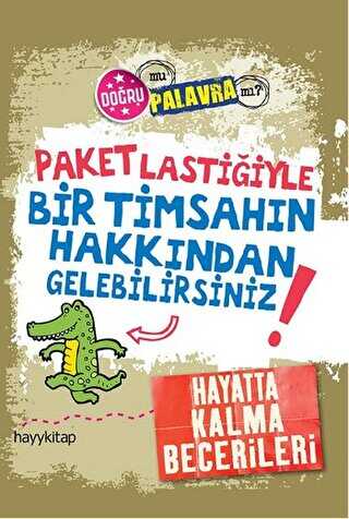 Paket Lastiğiyle Bir Timsahın Hakkından Gelebilirsiniz! - Hayykitap