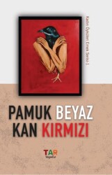 Pamuk Beyaz Kan Kırmızı - Tar Yayınevi