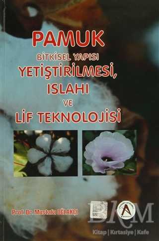 Pamuk: Bitkisel Yapısı, Yetiştirilmesi, Islahı ve Lif Teknolojisi - Akademisyen Kitabevi