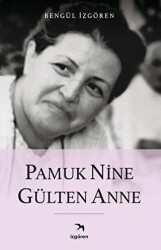 Pamuk Nine Gülten Anne - İzgören Yayınları