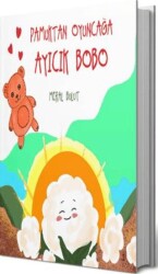 Pamuktan Oyuncağa Aycık Bobo - Bilgi Ağacı Yayınları
