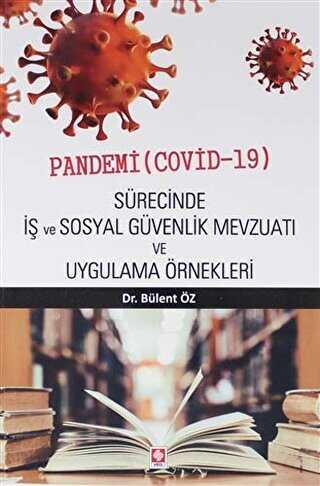 Pandemi Covid-19 Sürecinde İş ve Sosyal Güvenlik Mevzuatı ve Uygulama Örnekleri