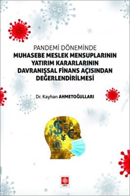 Pandemi Döneminde Muhasebe Meslek Mensuplarının Yatırım Kararlarının Davranışsal Finans Açısından Değerlendirilmesi - 1