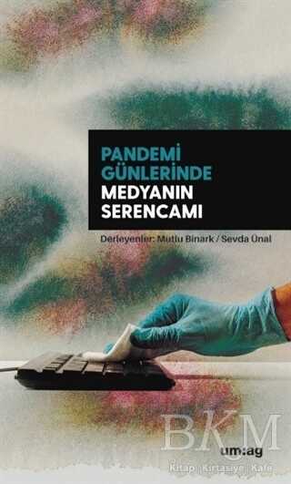 Pandemi Günlerinde Medyanın Serencamı - um:ag Yayınları