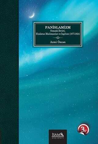 Panİslamizm Osmanlı Devleti Hindistan Müslümanları ve İngiltere 1877-1924 - İsam Yayınları