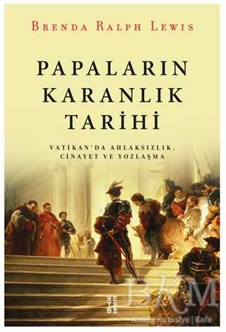 Papaların Karanlık Tarihi - Ketebe Yayınları