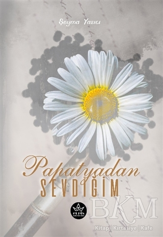 Papatyadan Sevdiğim - Elpis Yayınları