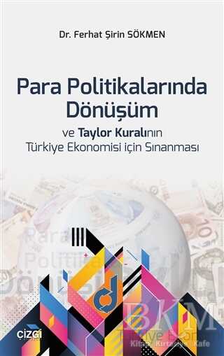 Para Politikalarında Dönüşüm ve Taylor Kuralının Türkiye Ekonomisi İçin Sınanması - Çizgi Kitabevi Yayınları